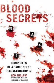 Blood Secrets: Chronicles of a Crime Scene Reconstructionist Read online