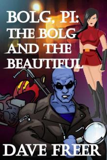 Bolg, PI: The Bolg and the Beautiful Read online