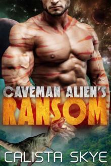 Caveman Alien's Ransom Read online