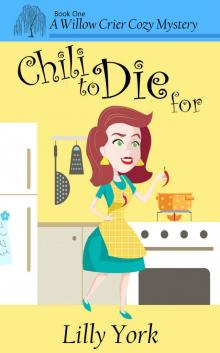 Chili to Die For (A Willow Crier Cozy Mystery Book 1) (Willow Crier Cozy Mysteries) Read online