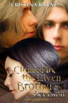 Claimed by the Elven Brothers: Decision (An Elven King Novella Book 1) Read online