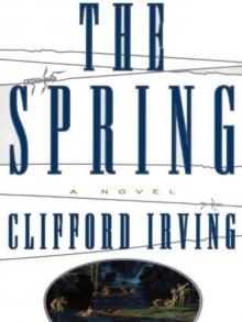Clifford Irving's Legal Novels - 03 - THE SPRING -- a Legal Thriller Read online