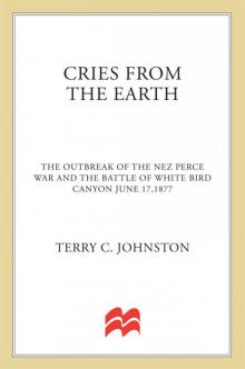 Cries from the Earth: The Outbreak Of the Nez Perce War and the Battle of White Bird Canyon June 17, 1877 (The Plainsmen Series) Read online