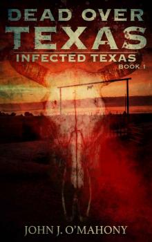 Dead Over Texas: (Infected Texas Book 1)