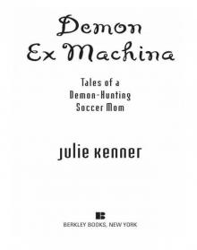 Demon Ex Machina: Tales of a Demon-Hunting Soccer Mom Read online