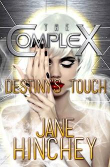 Destiny's Touch (The Complex Book 0) Read online