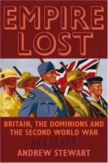 Empire Lost: Britain, the Dominions and the Second World War Read online