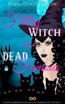 Filthy Witch and Dead Famous: A Paranormal Cozy Mystery (Hattie Jenkins & The Infiniti Chronicles Book 1)