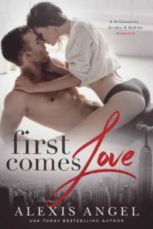 First Comes Love: A Billionaires, Brides, and Babies Romance Read online