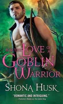 For the Love of a Goblin Warrior (Shadowlands) Read online