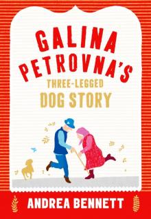 Galina Petrovna's Three-Legged Dog Story