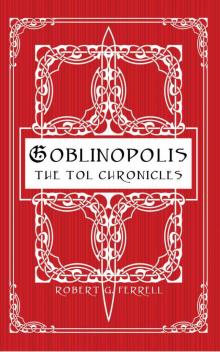 Goblinopolis, The Tol Chronicles, Book 1 Read online