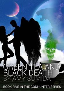 Green Tea and Black Death (The Godhunter, Book 5) Read online