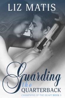 Guarding the Quarterback (Champions of the Heart #1) Read online