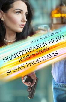 Heartbreaker Hero: Eddie's Story (Maine Justice Book 4) Read online