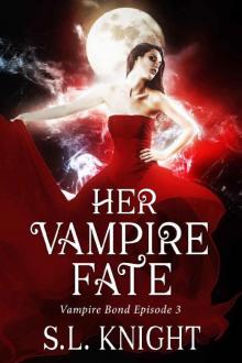 Her Vampire Fate: Reverse Harem Serial (Vampire Bond Part Three)