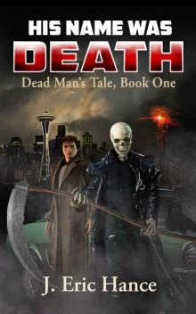 His Name Was Death (Dead Man's Tale Book 1)