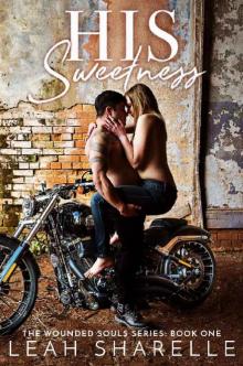 HIS SWEETNESS (WOUNDED SOULS Book 1) Read online