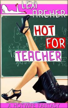 Hot For Teacher: A Hotwife Fantasy Read online