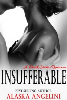Insufferable: A Dark Erotic Romance Read online