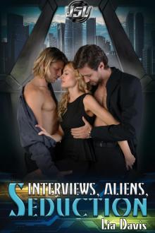 Interviews, Aliens, and Seduction Read online