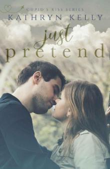 Just Pretend (Cupid's Kiss Book 6)