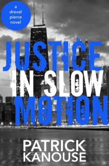 Justice in Slow Motion (Drexel Pierce Book 3) Read online
