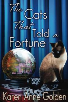 Karen Anne Golden - The Cats That 03 - The Cats That Told a Fortune Read online