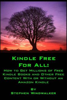 Kindle Free For All: How to Get Millions of Free Kindle Books and Other Free Content With or Without an Amazon Kindle