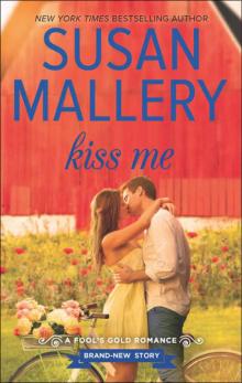 Kiss Me (Fool's Gold series)