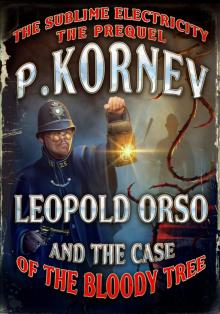Leopold Orso and the Case of the Bloody Tree (Sublime Electricity Read online