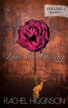 Love & Decay (Season 1): Episodes 1-6 Read online