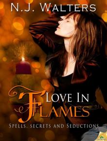Love in Flames: Spells, Secrets and Seductions, Book 3 Read online