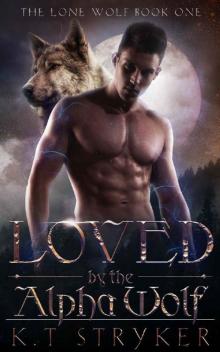 Loved by The Alpha Wolf (The Lone Wolf Book 1) Read online