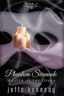 Master of the Opera, Act 3: Phantom Serenade Read online