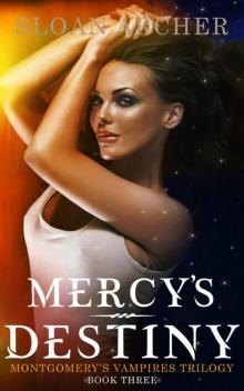 Mercy's Destiny: Montgomery's Vampires Trilogy (Book #3) (Montgomery's Vampires Series) Read online