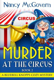 Murder At The Circus: A Witch Cozy Mystery (A Bluebell Knopps Cozy Mystery Book 2) Read online