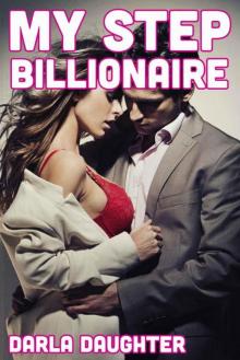 My Step Billionaire (Taboo First Time Bareback Romance)