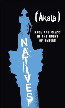 Natives: Race and Class in the Ruins of Empire - The Sunday Times Bestseller