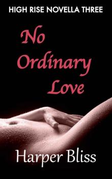 No Ordinary Love (High Rise Novella Three) Read online