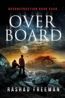 Overboard: Deconstruction Book Four (A Post-Apocalyptic Thriller) Read online