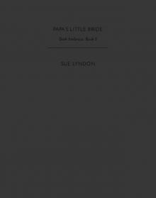 Papa’s Little Bride: Dark Embrace, Book 3 Read online