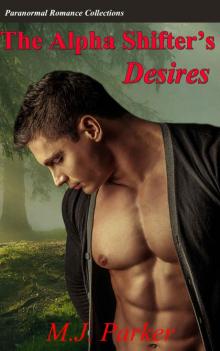 Paranormal Romance Collection: The Alpha Shifter's Desires (New Adult Shapeshifter Threesome Short Stories MFM Menage MMF BBW Billionaire)
