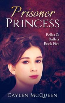 Prisoner Princess (Belles & Bullets Book 5) Read online