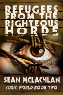 Refugees from the Righteous Horde (Toxic World Book 2) Read online
