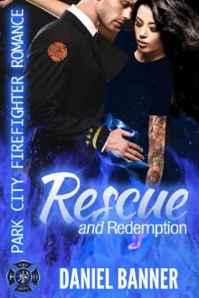Rescue and Redemption: Park City Firefighter Romance Read online