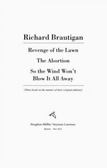 Revenge of the Lawn, the Abortion, So the Wind Won't Blow It All Away Read online