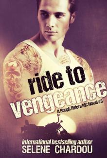 Ride To Vengeance (A Rough Riders MC Novel #3): A Rough Riders MC Novel #3 (The Rough Riders MC Series) Read online