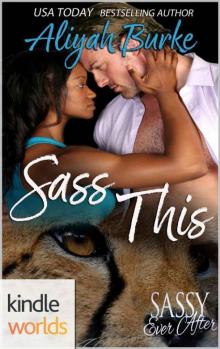 Sassy Ever After: Sass This (Kindle Worlds Novella) Read online
