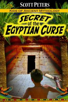 SECRET OF THE EGYPTIAN CURSE: Kids of Ancient Mythology Read online